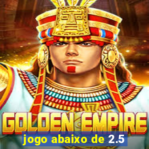 jogo abaixo de 2.5